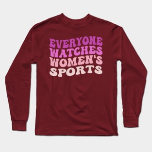 We watch women's sports all day Long Sleeve T-Shirt